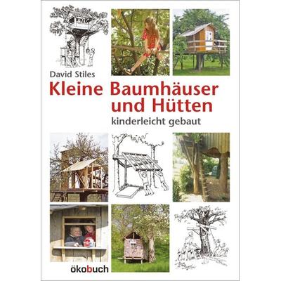 Kleine Baumhäuser und Hütten, Gebundene Ausgabe von David Stiles, Ökobuch Verlag, 978-3-936896-17-6