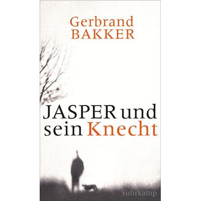 Jasper und sein Knecht, Gebundene Ausgabe von Gerbrand Bakker, Suhrkamp