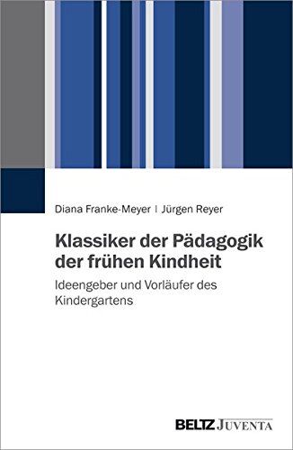 Diana Franke-Meyer - Klassiker der Pädagogik der frühen Kindheit: Ideengeber und Vorläufer des Kindergartens - Preis vom 11.10.2026 15:43:13 h