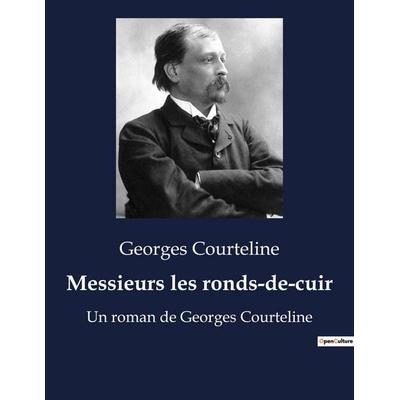 Messieurs les ronds-de-cuir, Taschenbuch von Georges Courteline, Culturea, 979-10-419-2558-2