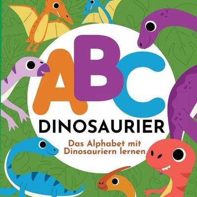 ABC Dinosaurier - Das Alphabet mit Dinosauriern lernen, Taschenbuch von P. G. Hibbert, Indy pub