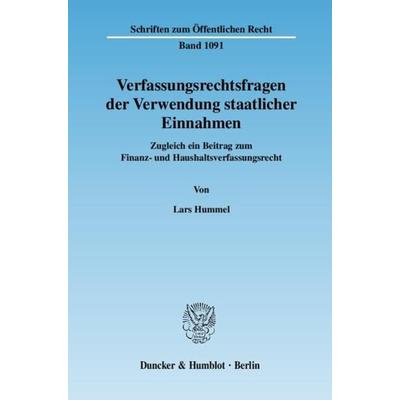 Verfassungsrechtsfragen der Verwendung staatlicher Einnahmen., Taschenbuch von Lars Hummel, Duncker & Humblot, 978-3-428-12615-6