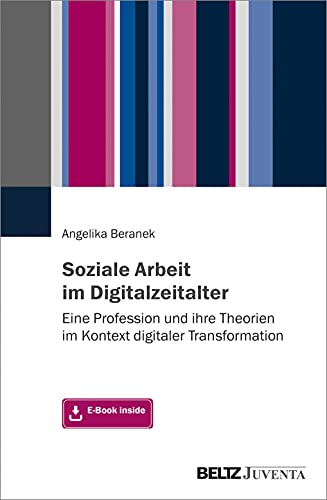 Angelika Beranek - Soziale Arbeit im Digitalzeitalter: Eine Profession und ihre Theorien im Kontext digitaler Transformation. Mit E-Book inside - Preis vom 09.10.2026 07:28:09 h