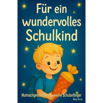 Für ein wundervolles Schulkind, Taschenbuch von Bea Kors, Bookmundo, 978-94-038-1359-2
