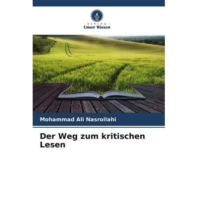 Der Weg zum kritischen Lesen, Taschenbuch von Mohammad Ali Nasrollahi, Verlag Unser Wissen, 978-620-5-83167-0