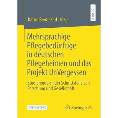 Mehrsprachige Pflegebedürftige in deutschen Pflegeheimen und das Projekt UnVergessen, Taschenbuch von , Springer Fachmedien Wiesbaden GmbH,