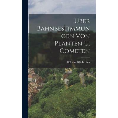 Über Bahnbestimmungen Von Planten U. Cometen, Gebundene Ausgabe von Wilhelm Klinkerfues, Legare Street Press, 978-1-01-721964-7