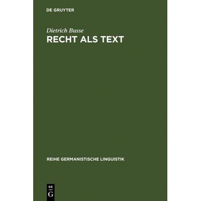Recht als Text, Gebundene Ausgabe von Dietrich Busse, De Gruyter, 978-3-484-31131-2