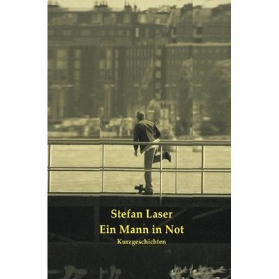 Ein Mann in Not, Taschenbuch von Stefan Laser, Epubli, 978-3-86931-814-1