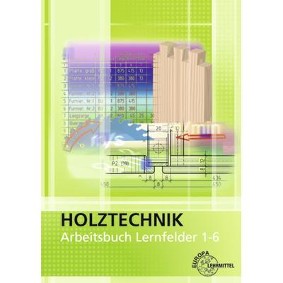 Arbeitsbuch Holztechnik Lernfelder 1-6, Taschenbuch von Wolfgang Nutsch,Martin Eckhard,Gerhard Seifert, Europa-Lehrmittel, 978-3-8085-4453-2