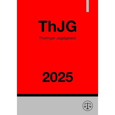 Thüringer Jagdgesetz - ThJG 2025, Taschenbuch von Ronny Studier, Epubli, 978-3-8190-5613-0