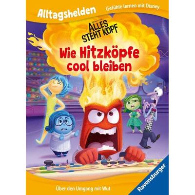 Alltagshelden - Gefühle lernen mit Disney: Disney / Pixar Alles steht Kopf - Wie Hitzköpfe cool bleiben. Über den Umgang mit Wut., Gebundene Ausgabe