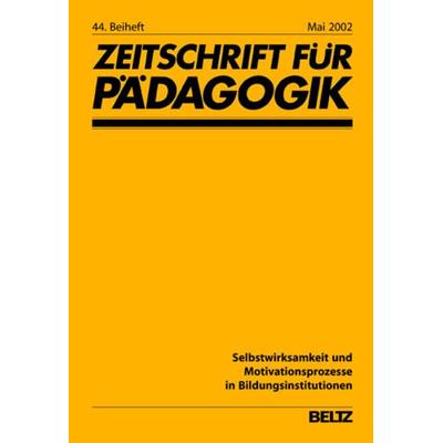 Selbstwirksamkeit und Motivationsprozesse in Bildungsinstitutionen, Taschenbuch von , Beltz Verlagsgruppe GmbH & Co. KG, 978-3-407-32120-6
