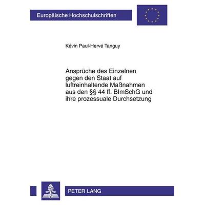 Ansprüche des Einzelnen gegen den Staat auf luftreinhaltende Maßnahmen aus den §§ 44 ff. BImSchG und ihre prozessuale Durchsetzung, Taschenbuch von