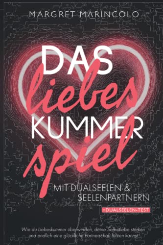 MARGRET MARINCOLO - DAS LIEBESKUMMER-SPIEL MIT DUALSEELEN UND SEELENPARTNERN: Wie du Liebeskummer überwinden, deine Selbstliebe stärken & endlich eine glückliche Partnerschaft führen kannst - Preis vom 09.10.2026 07:28:09 h