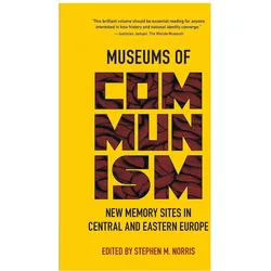 Museums of Communism, Sachbücher von Stephen M. Norris
