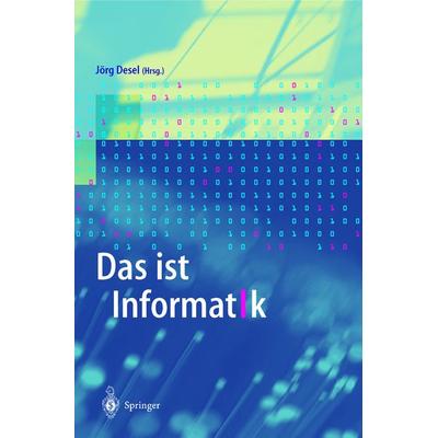 Das ist Informatik, Taschenbuch von Jörg Desel, Springer Berlin, 978-3-540-41091-1
