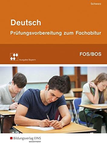 Thomas Schwarz - Prüfungsvorbereitung zum Fachabitur an Fachoberschulen und Berufsoberschulen in Bayern / Deutsch: Deutsch: Prüfungsvorbereitung zum Fachabitur an Fach- und Berufsoberschulen in Bayern - Preis vom 05.10.2026 03:47:11 h