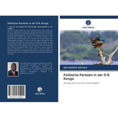 Politische Parteien in der D.R. Kongo, Taschenbuch von Siki Asipate Sikitiko, Sciencia Scripts, 978-620-2-64510-2