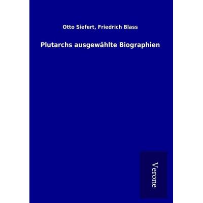 Plutarchs ausgewählte Biographien, Gebundene Ausgabe von Otto Blass Siefert, BoD - Books on Demand