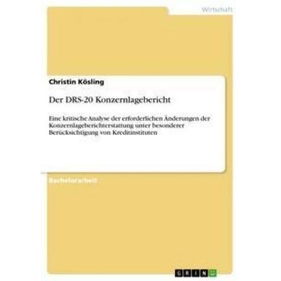 Der DRS-20 Konzernlagebericht, Taschenbuch von Christin Kösling, GRIN, 978-3-656-44137-3