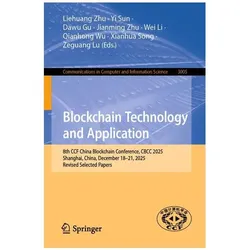 Blockchain Technology and Application, Fachbücher von Wei Li, Xianhua Song, Zeguang Lu, Liehuang Zhu, Yi Sun, Jianming Zhu, Qianhong Wu, Dawu Gu