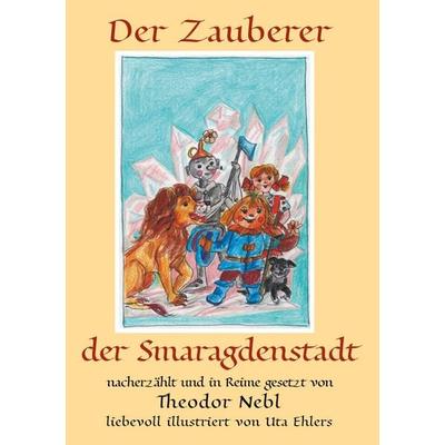 Der Zauberer der Smaragdenstadt, Taschenbuch von Theodor Nebl, BoD – Books on Demand, 978-3-7504-3776-0