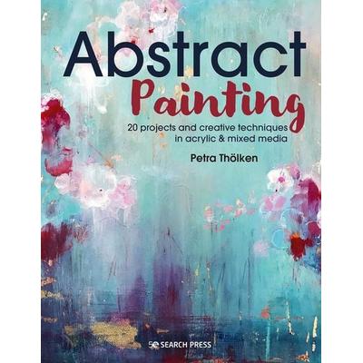 Abstract Painting, Taschenbuch von Petra Tholken, Search Press Ltd, 978-1-78221-957-6