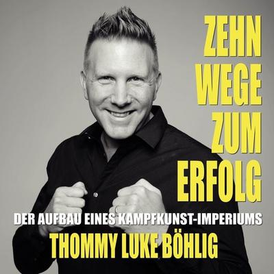Zehn Wege zum Erfolg - Thommy Luke Böhlig, Audio, 4061707217340