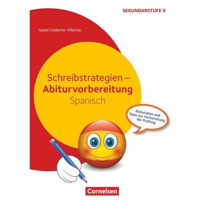 Schreibstrategien - Abiturvorbereitung Spanisch, Taschenbuch von Isabel Calderón Villarino, Cornelsen Pädagogik, 978-3-589-16404-2