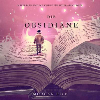 Die Obsidiane (Oliver Blue und die Schule für Seher—Buch Drei) - Morgan Rice, Audio, 9798341592711