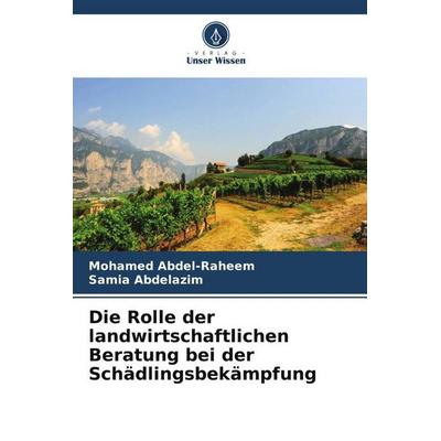 Die Rolle der landwirtschaftlichen Beratung bei der Schädlingsbekämpfung, Taschenbuch von Mohamed Abdel-Raheem,Samia Abdelazim, Verlag Unser Wissen,