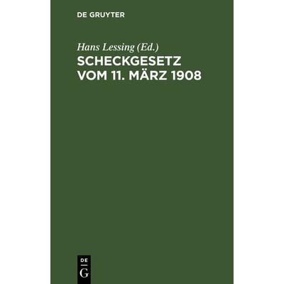 Scheckgesetz vom 11. März 1908, Gebundene Ausgabe von , De Gruyter, 978-3-11-235863-4