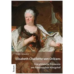 Birkenbihl:Elisabeth Charlotte von Orlé, Biografien von Wolf H. Birkenbihl