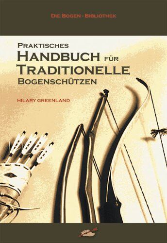 Hilary Greenland - Praktisches Handbuch für Traditionelle Bogenschützen - Preis vom 10.10.2026 11:48:34 h