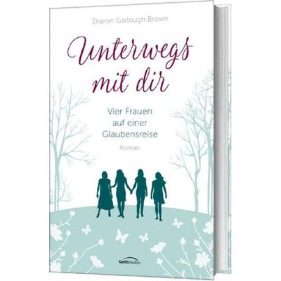 Unterwegs mit dir (1), Gebundene Ausgabe von Sharon Garlough Brown, Gerth Medien, 978-3-95734-216-4