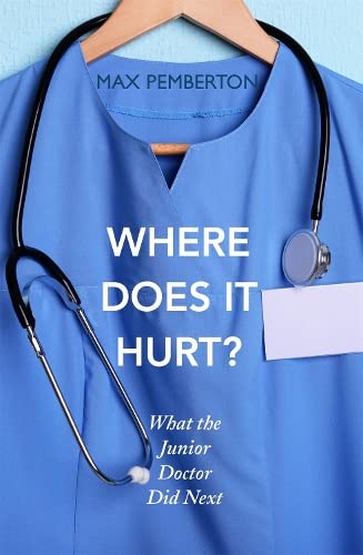 Hodder & Stoughton Where Does it Hurt? What the Junior Doctor Did Next by Max Pemberton - Paperback Medical Memoir - True NHS Doctor Story