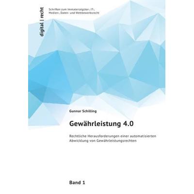 Digital | recht Schriften zum Immaterialgüter-, IT-, Medien-, Daten- und Wettbewerbsrecht / Gewährleistung 4.0, Taschenbuch von Gunnar Schilling,