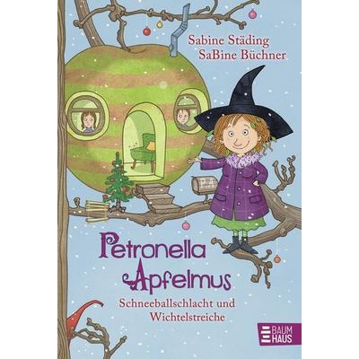 Schneeballschlacht und Wichtelstreiche / Petronella Apfelmus Bd. 3, Gebundene Ausgabe von Sabine Städing, Baumhaus, 978-3-414-82427-1