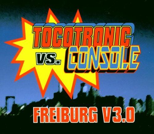 Tocotronic vs. Console - Freiburg V.3.0 - Preis vom 09.10.2026 07:28:09 h