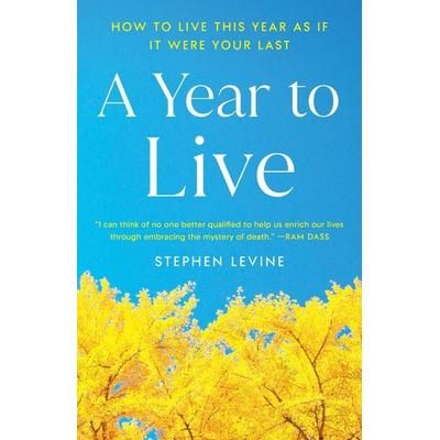 A Year to Live, Taschenbuch von Stephen Levine, Crown Publishing Group, 978-0-609-80194-9