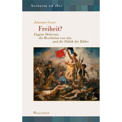 Freiheit?, Gebundene Ausgabe von Johannes Grave, Wallstein, 978-3-8353-5673-3