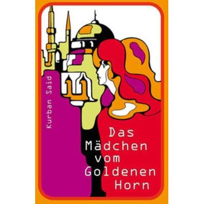 Das Mädchen vom Goldenen Horn, Taschenbuch von Kurban Said,Lev Nussimbaum, Maurer, Hans J, 978-3-929345-43-8