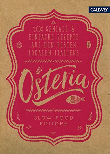 Slow Food Editore - Osteria: 1.000 geniale & einfache Rezepte aus den besten Lokalen Italiens - Preis vom 11.10.2026 03:10:56 h