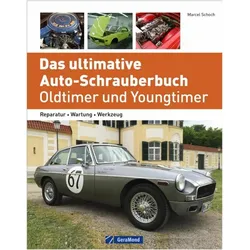 Das ultimative Auto-Schrauberbuch – Oldtimer und Youngtimer, Ratgeber von Marcel Schoch