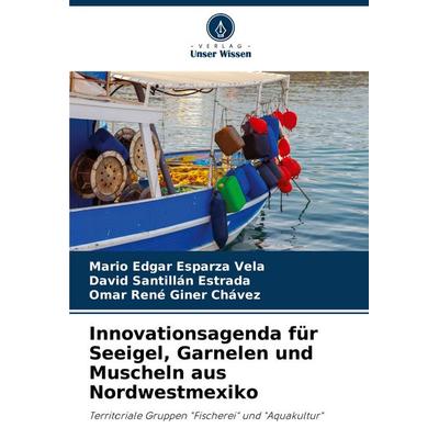 Innovationsagenda für Seeigel, Garnelen und Muscheln aus Nordwestmexiko, Taschenbuch von Mario Edgar Esparza Vela,David Santillan Estrada,Omar Rene