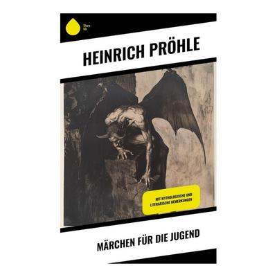 Märchen für die Jugend, Taschenbuch von Heinrich Pröhle, Sharp Ink, 978-80-283-4789-5