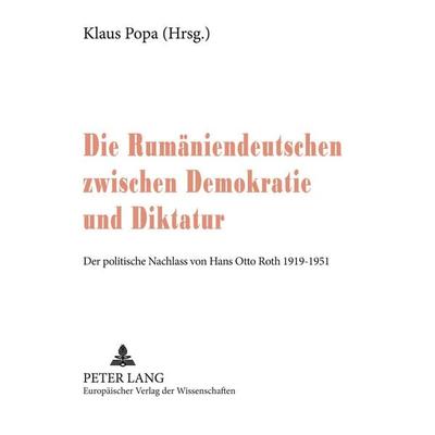 Die Rumäniendeutschen zwischen Demokratie und Diktatur, Taschenbuch von , Peter Lang GmbH, Internationaler Verlag der Wissenschaften,