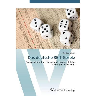 Das deutsche REIT-Gesetz, Taschenbuch von Stephan Miksch, AV Akademikerverlag, 978-3-639-43396-8