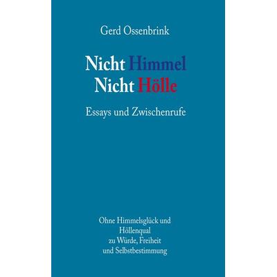 Nicht Himmel. Nicht Hölle, Taschenbuch von Gerd Ossenbrink, BoD – Books on Demand, 978-3-7347-5958-1
